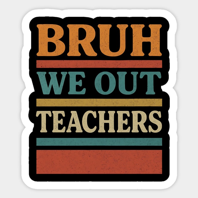 Bruh-We-Out-Teachers-Funny-Last-Day-of-School-Teacher Sticker by ArtistTee ⭐⭐⭐⭐⭐